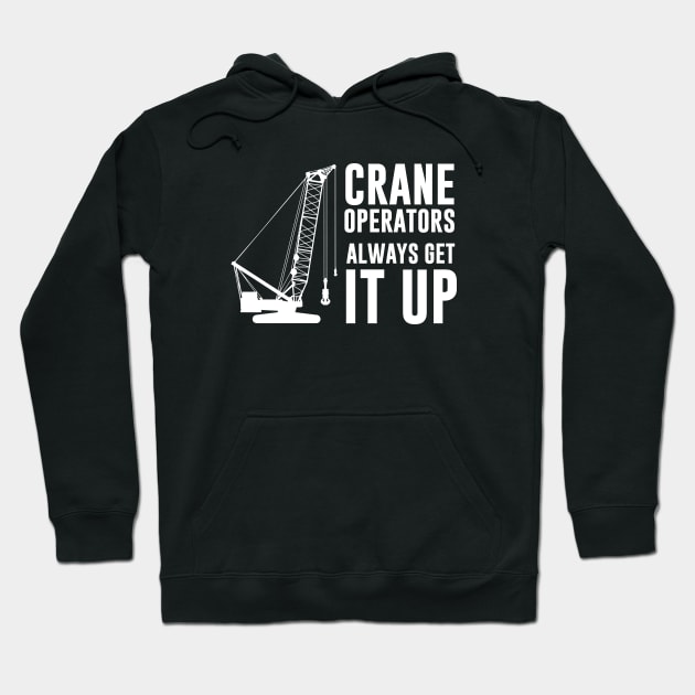 Crane operators always get it up Hoodie by produdesign